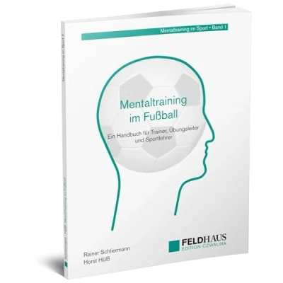 Abbildung von Mentaltraining im Fußball: Ein Handbuch für Trainer, Übungsleiter und Sportlehrer (Mentaltraining Sport)