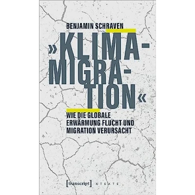 Abbildung von »Klimamigration«: Wie die globale Erwärmung Flucht und Migration verursacht (X Texte zu Kultur Gesellschaft)