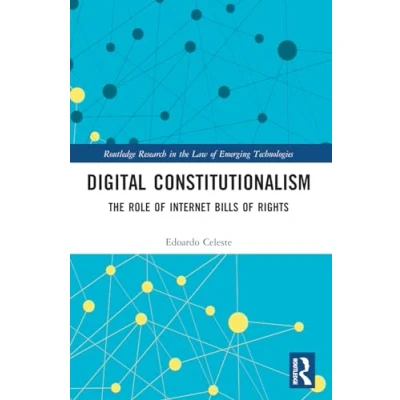 Abbildung von Digital Constitutionalism: the Role of Internet Bills Rights (Routledge Research in Law Emerging Technologies)