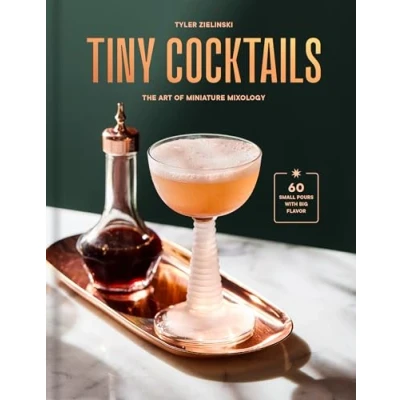 Abbildung von Tiny Cocktails: The Art of Miniature Mixology: A Cocktail Recipe Book