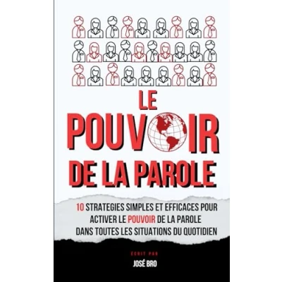 Abbildung von LE POUVOIR DE LA PAROLE: 10 STRATÉGIES SIMPLES ET EFFICACES POUR ACTIVER PAROLE DANS TOUTES LES SITUATIONS DU QUOTIDIEN