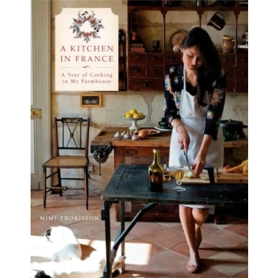 Abbildung von A Kitchen in France: Year of Cooking My Farmhouse: Cookbook