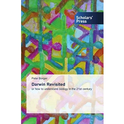 Abbildung von Darwin Revisited: or how to understand biology in the 21st century