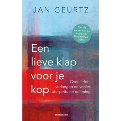 Abbildung von Een lieve klap voor je kop: over liefde, verlangen en verlies als spirituele oefening