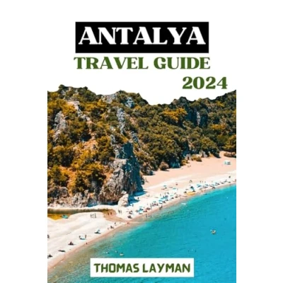 Abbildung von ANTALYA TRAVEL GUIDE 2024: Explore Ancient Ruins, Vibrant Culture, and Stunning Coastal Beauty
