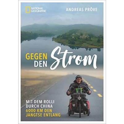 Abbildung von Gegen den Strom: mit dem Rollstuhl Jiangste entlang von Shanghai nach Tibet. Ein Reisebericht über eine 6.000 km lange Reise ... durch China. 6000 Jangtse