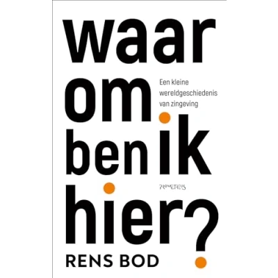 Abbildung von Waarom ben ik hier?: een kleine wereldgeschiedenis van zingeving