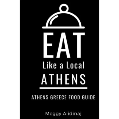 Abbildung von Eat Like a Local Athens: Athens Greece Food Guide (Eat Greece, Band 1)