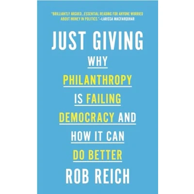 Abbildung von Just Giving: Why Philanthropy Is Failing Democracy and How It Can Do Better