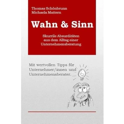 Abbildung von Wahn &amp; Sinn: Skurrile Absurditäten aus dem Alltag einer Unternehmensberatung