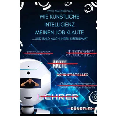 Abbildung von Wie Künstliche Intelligenz (KI) meinen Job klaute …und bald auch Ihren übernimmt!