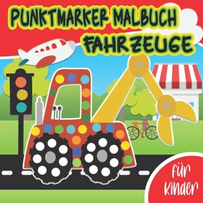 Abbildung von Punktmarker Malbuch: Dot Marker Aktivitätsbuch für kinder Mein erstes fingermalbuch Fahrzeuge wie Bagger, Traktoren, Flugzeuge, Feuerwehr, Rettung, Polizei, Rennautos, Boote und vieles mehr.