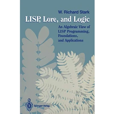 Abbildung von LISP, Lore, and Logic: An Algebraic View of LISP Programming, Foundations, Applications