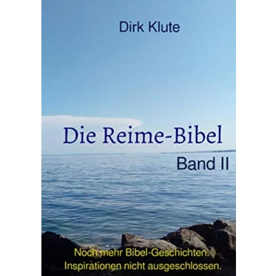 Abbildung von Die Reime Bibel, Band II: Noch mehr Bibel Geschichten. Inspirationen nicht ausgeschlossen