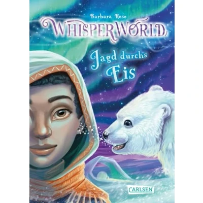 Abbildung von Whisperworld 6: Jagd durchs Eis: eine spannende Lesereise für Kinder ab 9 in unbekannte Welt mit wilden Tieren, Fantasiewesen, Prüfungen und ganz viel Abenteuer (6)