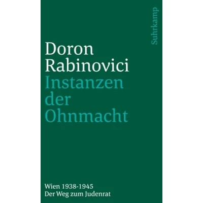 Abbildung von Instanzen Der Ohnmacht: Wien 1938 1945. Weg zum Judenrat