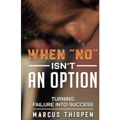 Abbildung von When &quot;No&quot; Isn&#039;t An Option: Turning Failure Into Success