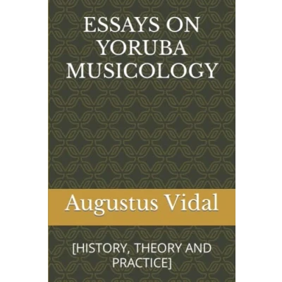 Abbildung von ESSAYS ON YORUBA MUSICOLOGY: [HISTORY, THEORY AND PRACTICE]