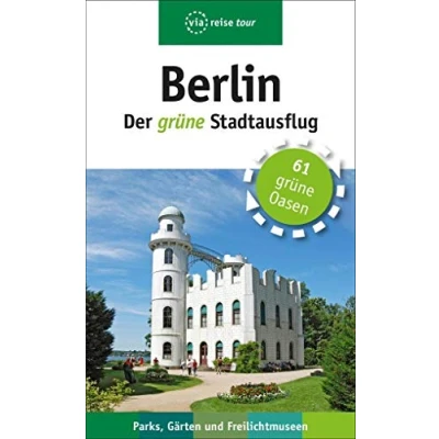 Abbildung von Berlin Der grüne Stadtausflug: Parks, Gärten und Freilichtmuseen. 61 Oasen