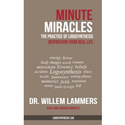 Abbildung von Minute Miracles: The Practice of Logosynthesis®: Logosynthesis(R) (Logosynthesis(r) Live, Band 1)