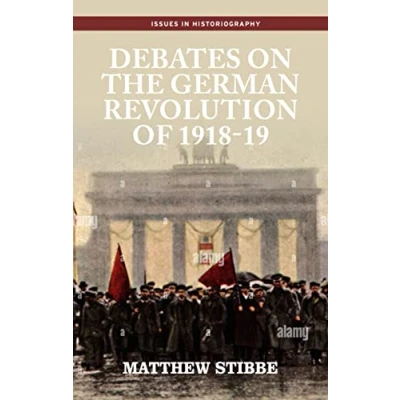 Abbildung von Debates on the German Revolution of 1918 19 (Issues in Historiography)