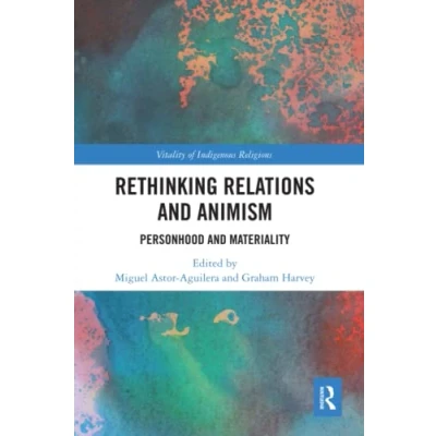 Abbildung von Rethinking Relations and Animism: Personhood Materiality (Vitality of Indigenous Religions)