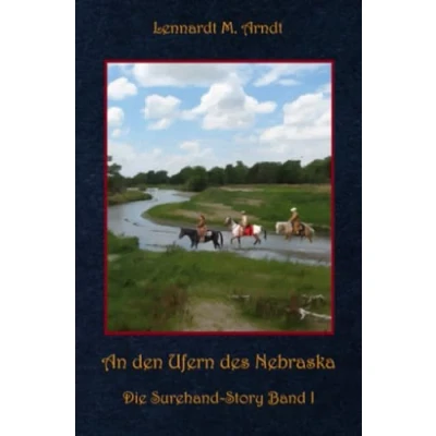 Abbildung von An den Ufern des Nebraska: Die Surehand Story Band 1