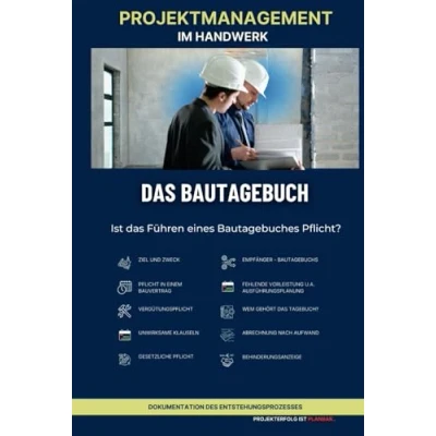 Abbildung von Bautagebuch im Handwerk: ist das Führen eines Bautagebuches Pflicht? (Projektmanagement Handwerk Projekterfolg planbar)