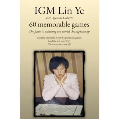Abbildung von IGM Lin Ye 60 memorable games: the path to winning world championship