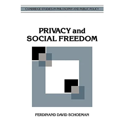 Abbildung von Privacy and Social Freedom (Cambridge Studies in Philosophy Public Policy)