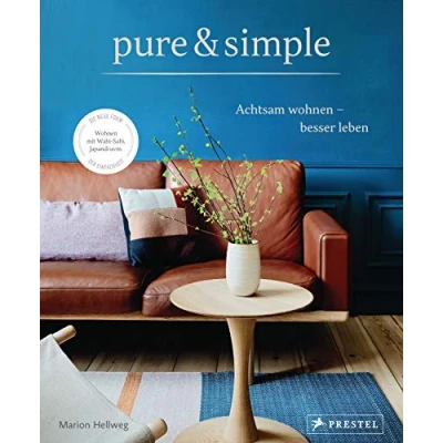 Abbildung von pure &amp; simple: Achtsam wohnen besser leben: Die neue Form der Einfachheit: Wabi Sabi, Japandi uvm.