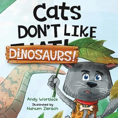 Abbildung von Cats Don&#039;t Like Dinosaurs!: A Hilarious Rhyming Picture Book for Kids Ages 3 7
