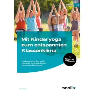 Abbildung von Mit Kinderyoga zum entspannten Klassenklima: 5 Yoga Geschichten über soziales Miteinander und Achtsamkeit Mitmachen Nachdenken