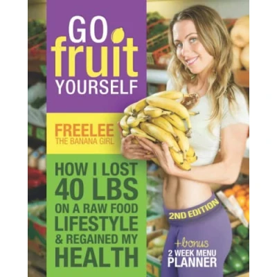 Abbildung von Go Fruit Yourself: Raw Food Weight Loss Diet