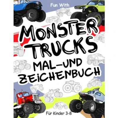 Abbildung von Monster Trucks Mal und Zeichenbuch für Kinder von 3 8 Jahren: Spaß beim Ausmalen Monstertrucks Zeichnen der Räder dieser stark ... Activity Workbook Kleinkinder &amp;