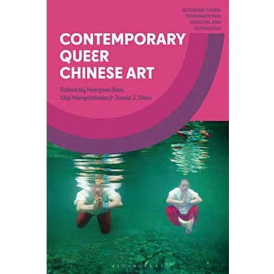 Abbildung von Contemporary Queer Chinese Art (Queering China: Transnational Genders and Sexualities)