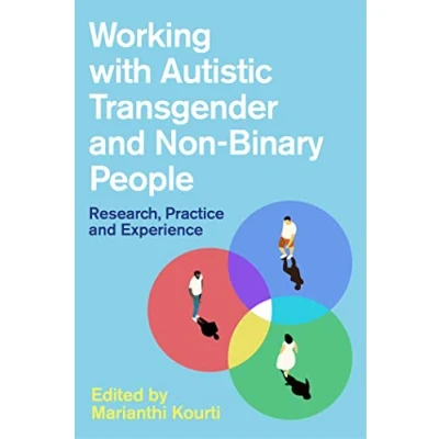 Abbildung von Working with Autistic Transgender and Non Binary People: Research, Practice Experience