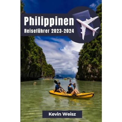 Abbildung von Philippinen Reiseführer 2023 2024: entdecken Sie das Beste von Tourismus, Urlaub, Abenteuer, und Manila mit Insider Tipps