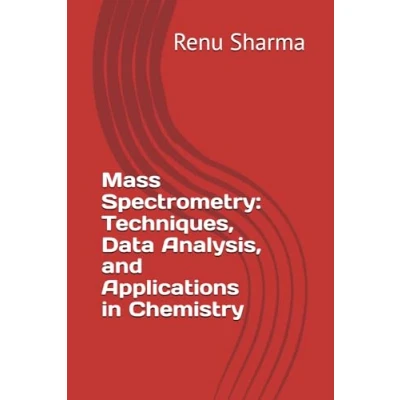 Abbildung von Mass Spectrometry: Techniques, Data Analysis, and Applications in Chemistry
