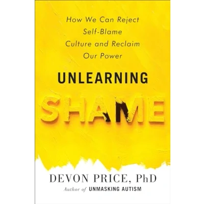 Abbildung von Unlearning Shame: How We Can Reject Self Blame Culture and Reclaim Our Power