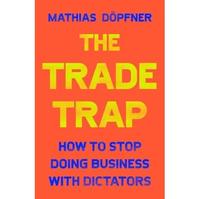 Abbildung von The Trade Trap: How To Stop Doing Business with Dictators