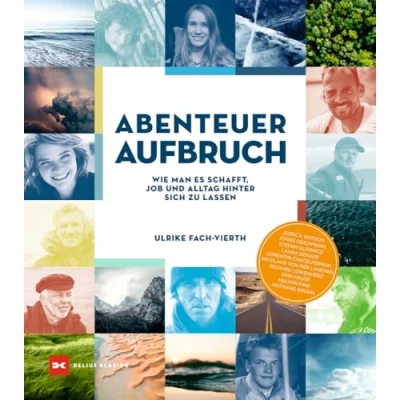 Abbildung von Abenteuer Aufbruch: Wie man es schafft, Job und Alltag hinter sich zu lassen
