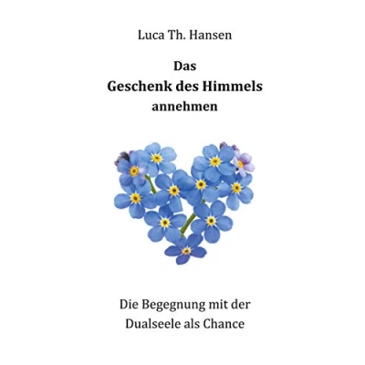 Abbildung von Das Geschenk des Himmels annehmen: Die Begegnung mit der Dualseele als Chance