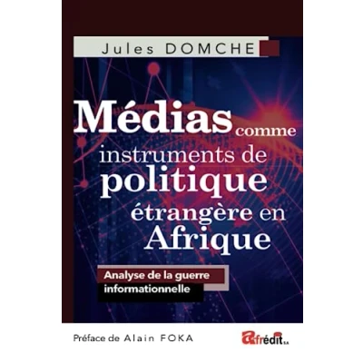 Abbildung von Médias comme instruments de politique étrangère en Afrique: Analyse la guerre informationnelle