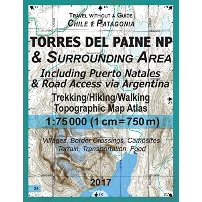 Abbildung von 2017 Torres del Paine NP &amp; Surrounding Area Including Puerto Natales Road Access via Argentina Trekking/Hiking/Walking Topographic Map Atlas 1:75000 ... (Travel without a Guide Tourist Topo Maps)
