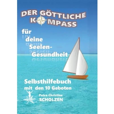 Abbildung von Der Göttliche Kompass für deine Seelen Gesundheit: Selbsthilfebuch mit den Zehn Geboten