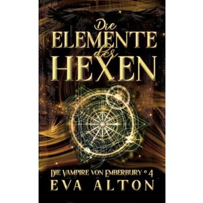 Abbildung von Die Elemente der Hexen: Ein romantischer Fantasy Vampir Hexen Roman (Die Vampire von Emberbury, Band 4)