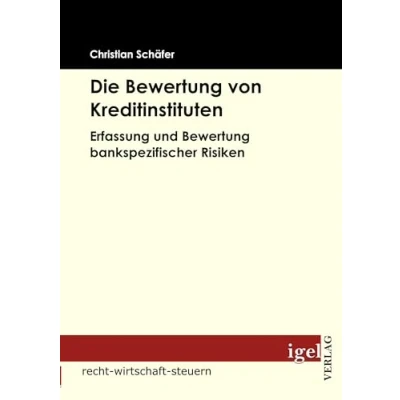 Abbildung von Die Bewertung von Kreditinstituten: Erfassung und bankspezifischer Risiken