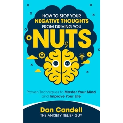 Abbildung von How to stop Your negative thoughts from driving you NUTS: Proven Techniques Master Mind and Improve Life