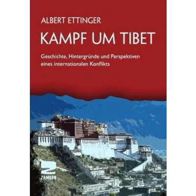 Abbildung von Kampf um Tibet: Geschichte, Hintergründe und Perspektiven eines internationalen Konflikts